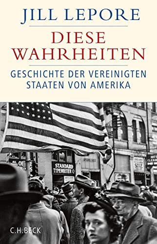 Diese Wahrheiten: Eine Geschichte der Vereinigten Staaten von Amerika (Historische Bibliothek der Gerda Henkel Stiftung) von Beck C. H.